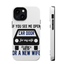DistinctInk ToughCase for Apple iPhone, Compatible with MagSafe Charging - If Open Car Door, New Car or New Wife