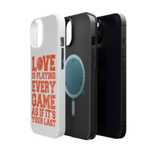 DistinctInk ToughCase for Apple iPhone, Compatible with MagSafe Charging - Love is Playing Every Game As If It's Your Last