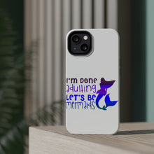 DistinctInk ToughCase for Apple iPhone, Compatible with MagSafe Charging - I'm Done Adulting Let's Be Mermaids