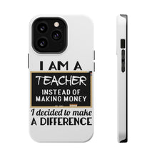 DistinctInk ToughCase for Apple iPhone, Compatible with MagSafe Charging - I Am A Teacher Make Difference Not Money