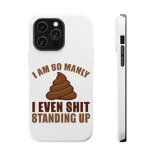 DistinctInk ToughCase for Apple iPhone, Compatible with MagSafe Charging - I'm So Manly I Poop Standing Up