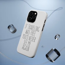 DistinctInk ToughCase for Apple iPhone, Compatible with MagSafe Charging - If Traveling Was Free You'd Never See Me Again