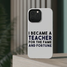 DistinctInk ToughCase for Apple iPhone, Compatible with MagSafe Charging - I Became a Teacher for the Fame & Fortune
