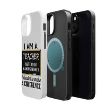 DistinctInk ToughCase for Apple iPhone, Compatible with MagSafe Charging - I Am A Teacher Make Difference Not Money