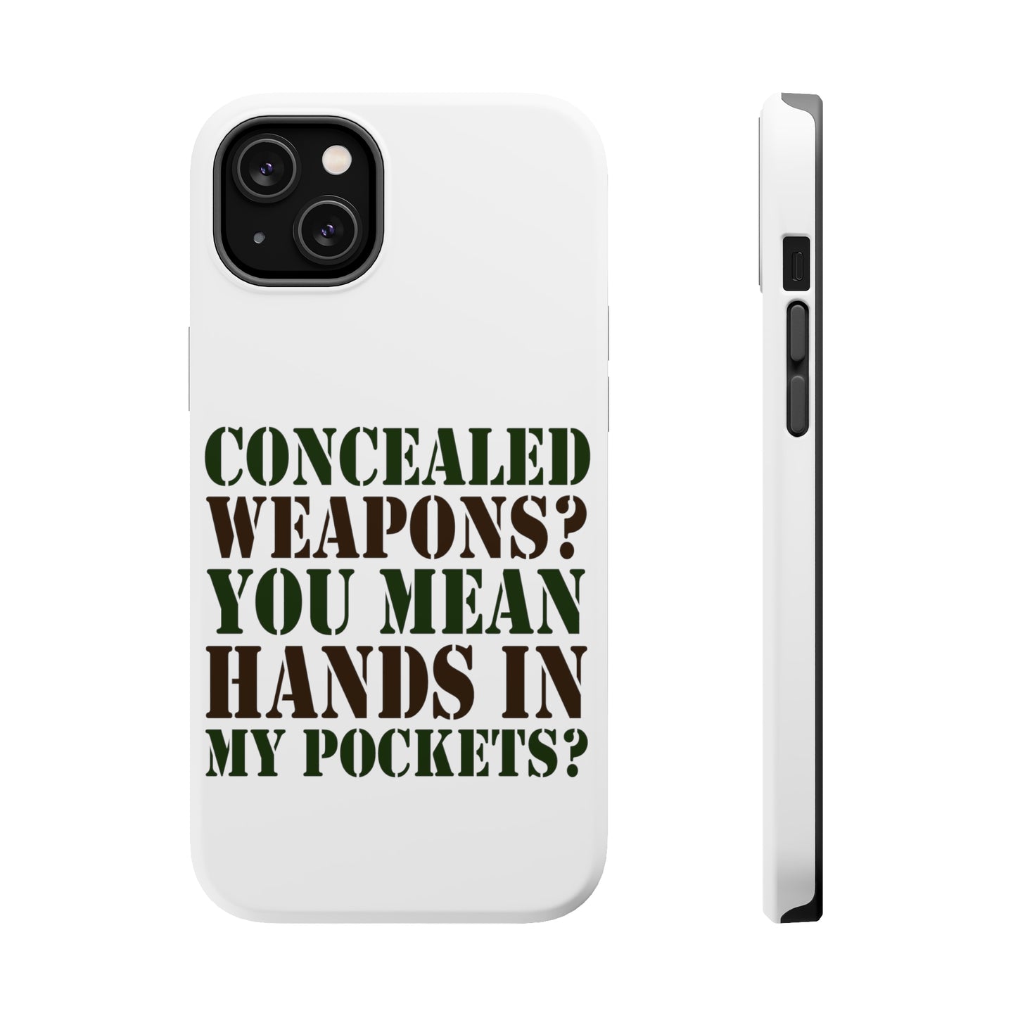 DistinctInk ToughCase for Apple iPhone, Compatible with MagSafe Charging - Concealed Weapons? Hands in My Pockets?
