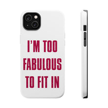 DistinctInk ToughCase for Apple iPhone, Compatible with MagSafe Charging - I'm Too Fabulous to Fit In