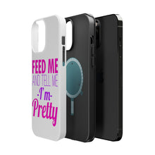 DistinctInk ToughCase for Apple iPhone, Compatible with MagSafe Charging - Feed Me and Tell Me I'm Pretty