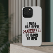 DistinctInk ToughCase for Apple iPhone, Compatible with MagSafe Charging - Today Has Been Cancelled. Go Back to Bed.