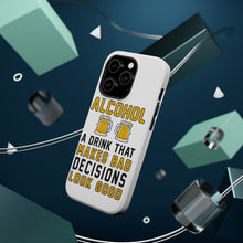 DistinctInk ToughCase for Apple iPhone, Compatible with MagSafe Charging - Alcohol Makes Bad Decisions Look Good
