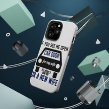 DistinctInk ToughCase for Apple iPhone, Compatible with MagSafe Charging - If Open Car Door, New Car or New Wife