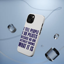DistinctInk ToughCase for Apple iPhone, Compatible with MagSafe Charging - I Tell People I Do Pilates No One Knows