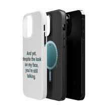 DistinctInk ToughCase for Apple iPhone, Compatible with MagSafe Charging - Despite the Look On My Face, Still Talking