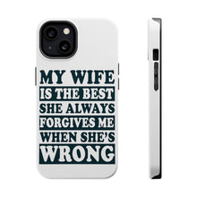 DistinctInk ToughCase for Apple iPhone, Compatible with MagSafe Charging - My Wife Is the Best Always Forgives Me
