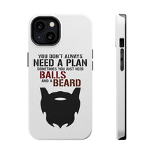 DistinctInk ToughCase for Apple iPhone, Compatible with MagSafe Charging - Don't Always Need a Plan Just Balls & A Beard
