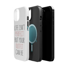 DistinctInk ToughCase for Apple iPhone, Compatible with MagSafe Charging - Life Isn't Perfect But Your Outfit Can Be