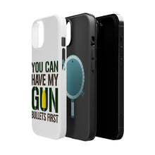 DistinctInk ToughCase for Apple iPhone, Compatible with MagSafe Charging - You Can Have My Gun. Bullets First
