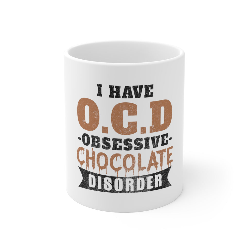 Glossy White Coffee / Tea Mug - OCD Obsessive Chocolate Disorder