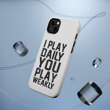 DistinctInk ToughCase for Apple iPhone, Compatible with MagSafe Charging - I Play Daily You Play Weakly
