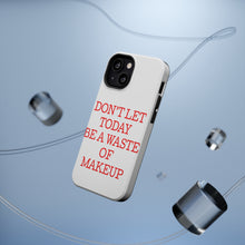 DistinctInk ToughCase for Apple iPhone, Compatible with MagSafe Charging - Don't Let Today Be a Waste of Makeup