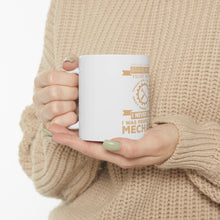 DistinctInk Glossy White Coffee / Tea Mug - Never Said I Was Perfect I Am a Mechanic