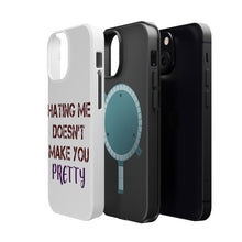 DistinctInk ToughCase for Apple iPhone, Compatible with MagSafe Charging - Hating Me Doesn't Make You Pretty