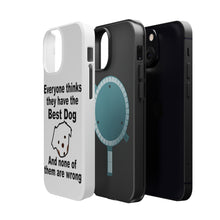 DistinctInk ToughCase for Apple iPhone, Compatible with MagSafe Charging - Everyone Things They Have The Best Dog