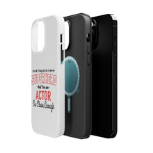 DistinctInk ToughCase for Apple iPhone, Compatible with MagSafe Charging - May Not Be A Superhero But I'm An Actor