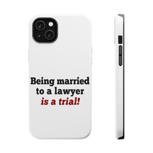 DistinctInk ToughCase for Apple iPhone, Compatible with MagSafe Charging - Being Married to a Lawyer is a Trial
