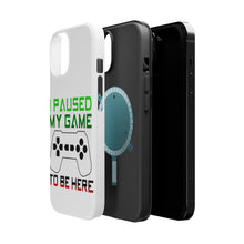 DistinctInk ToughCase for Apple iPhone, Compatible with MagSafe Charging - I Paused My Game to Be Here Gamer Video Games