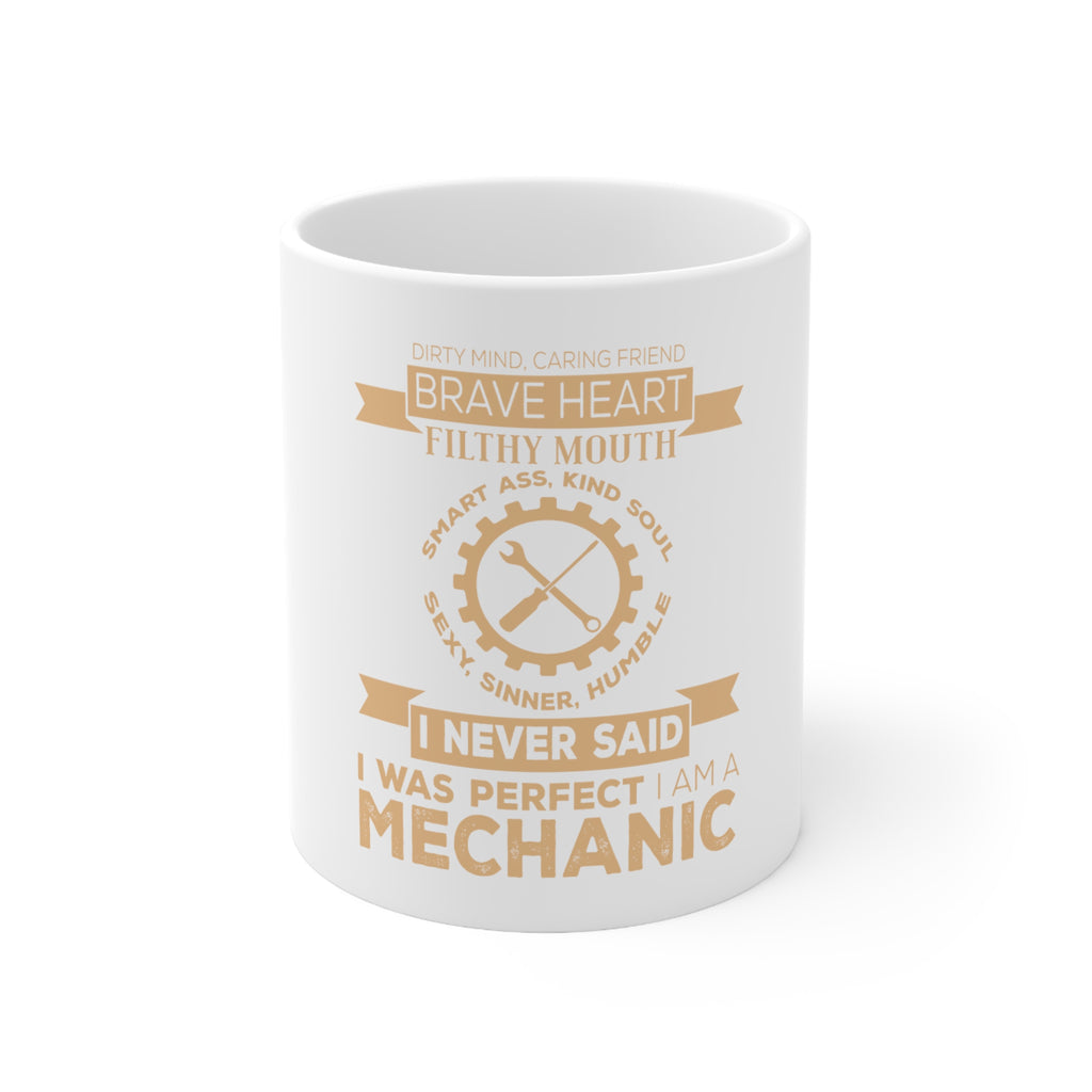 Glossy White Coffee / Tea Mug - Never Said I Was Perfect I Am a Mechanic