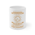 Glossy White Coffee / Tea Mug - Never Said I Was Perfect I Am a Mechanic
