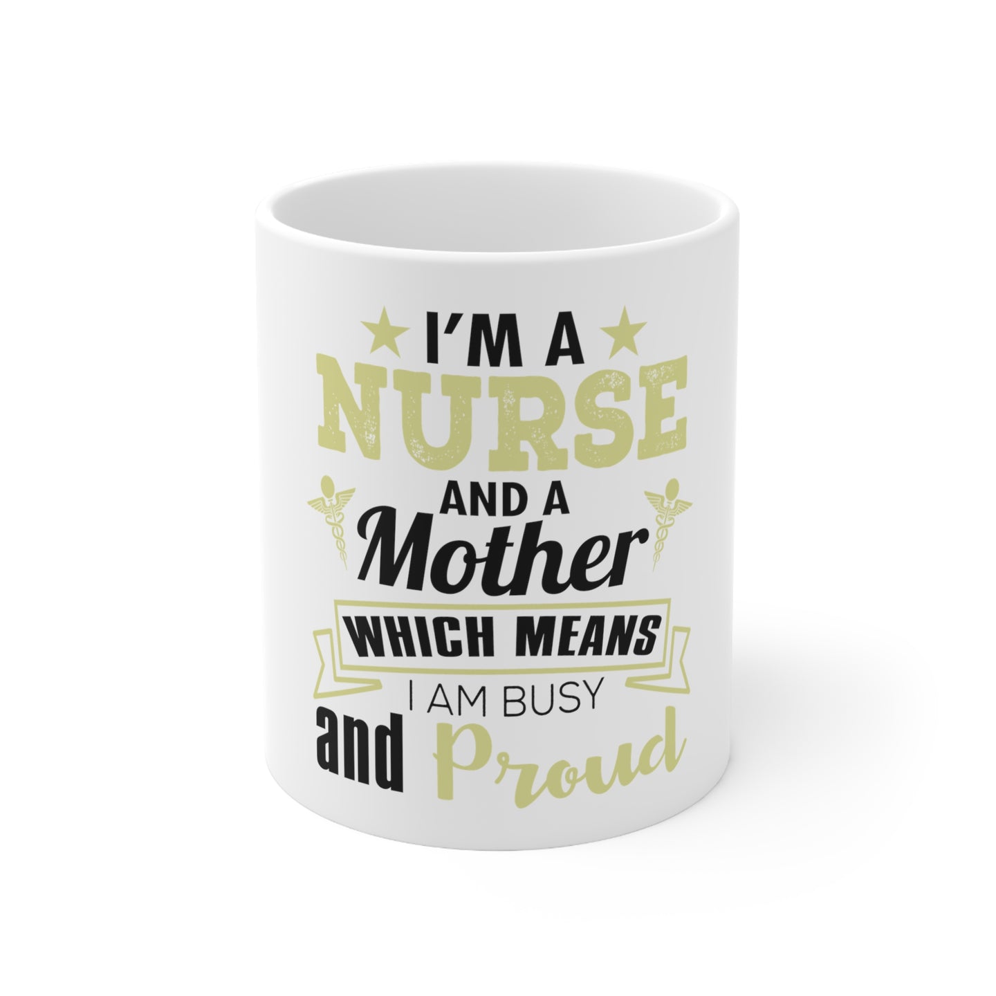 DistinctInk Glossy White Coffee / Tea Mug - Nurse and a Mother - Busy and Proud