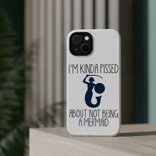 DistinctInk ToughCase for Apple iPhone, Compatible with MagSafe Charging - I'm Kinda Pissed About Not Being a Mermaid