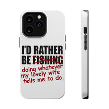 DistinctInk ToughCase for Apple iPhone, Compatible with MagSafe Charging - I'd Rather Be Fishing Whatever My Wife Tells Me
