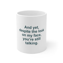 DistinctInk Glossy White Coffee / Tea Mug - Despite the Look On My Face, Still Talking