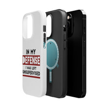 DistinctInk ToughCase for Apple iPhone, Compatible with MagSafe Charging - In My Defense, I Was Left Unsupervised