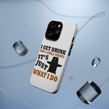 DistinctInk ToughCase for Apple iPhone, Compatible with MagSafe Charging - I Get Drunk & Grill Things