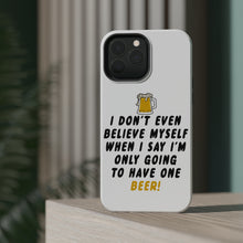 DistinctInk ToughCase for Apple iPhone, Compatible with MagSafe Charging - I Don't Even Believe Myself Only Have One Beer