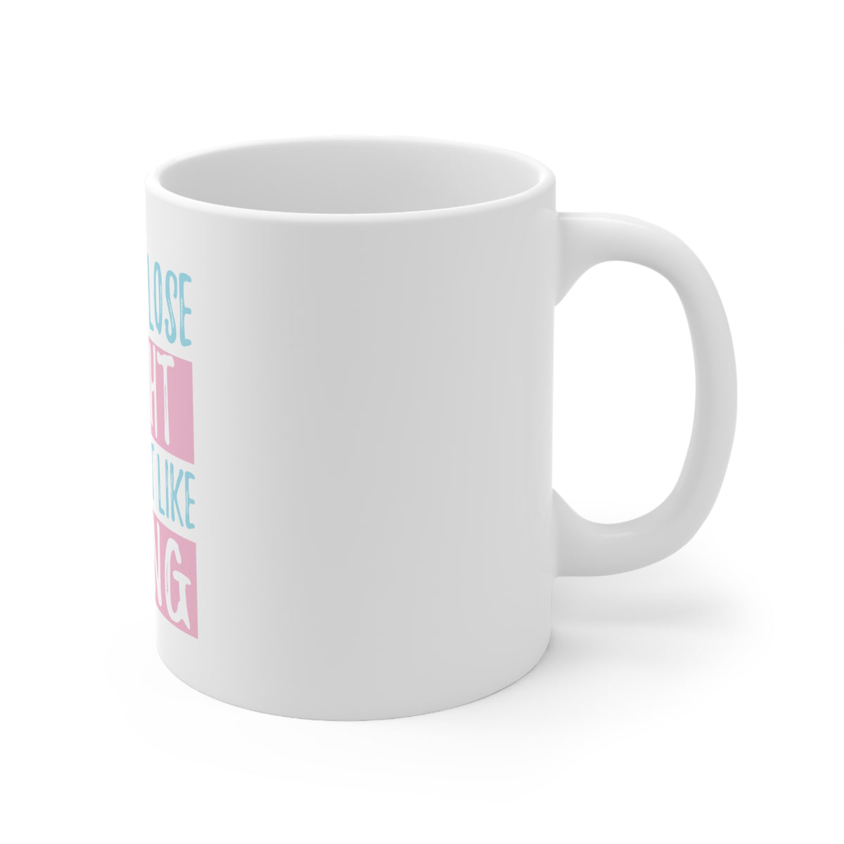 Glossy White Coffee / Tea Mug - I Would Lose Wight But I Don't Like Losing, view 3