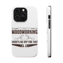 DistinctInk ToughCase for Apple iPhone, Compatible with MagSafe Charging - Woodworking - There's No App For That