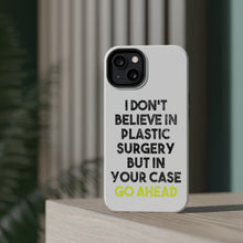 DistinctInk ToughCase for Apple iPhone, Compatible with MagSafe Charging - Don't Believe in Plastic Surgery But Go Ahead