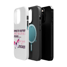 DistinctInk ToughCase for Apple iPhone, Compatible with MagSafe Charging - Always Be Yourself Unless You Can Be a Unicorn