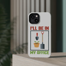 DistinctInk ToughCase for Apple iPhone, Compatible with MagSafe Charging - I'll be in My Office - Gardening