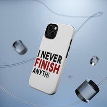 DistinctInk ToughCase for Apple iPhone, Compatible with MagSafe Charging - I Never Finish Anythi