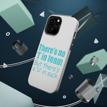 DistinctInk ToughCase for Apple iPhone, Compatible with MagSafe Charging - There's No I in Team There's a U in Suck