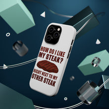 DistinctInk ToughCase for Apple iPhone, Compatible with MagSafe Charging - Like My Steak Next to My Other Steak