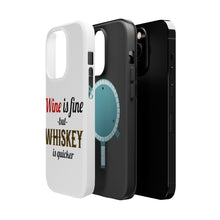 DistinctInk ToughCase for Apple iPhone, Compatible with MagSafe Charging - Wine is Fine But Whiskey is Quicker