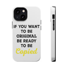 DistinctInk ToughCase for Apple iPhone, Compatible with MagSafe Charging - IF You Want to be Original Be Ready to be Copied
