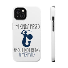 DistinctInk ToughCase for Apple iPhone, Compatible with MagSafe Charging - I'm Kinda Pissed About Not Being a Mermaid