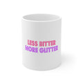 Glossy White Coffee / Tea Mug - Less Bitter More Glitter